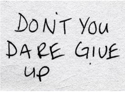 Don’t You Dare Give Up